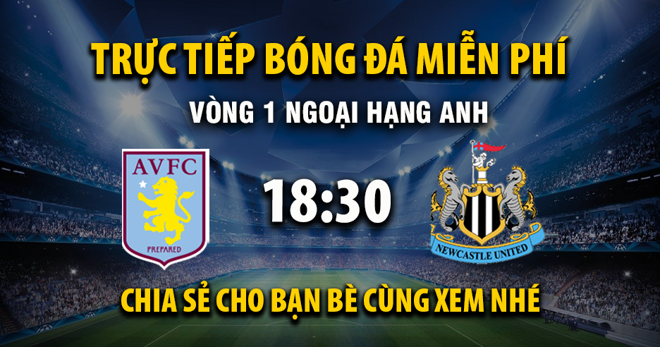 Aston Villa vs Newcastle United (18:30 – 16/08) | Xem lại trận đấu