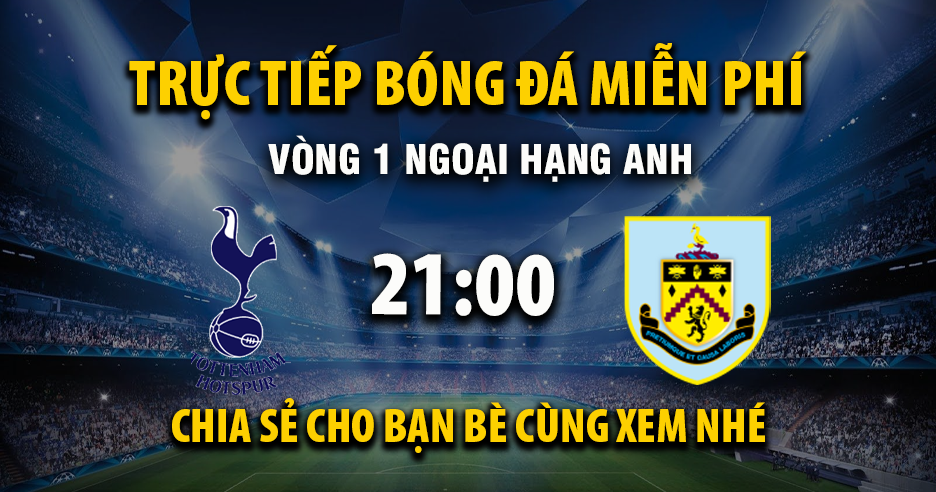 Tottenham vs Burnley (21:00 – 16/08) | Xem lại trận đấu