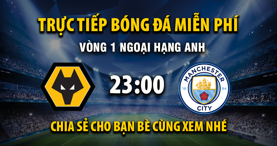 Wolverhampton vs Manchester City (23:30 – 16/08) | Xem lại trận đấu